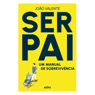 Livro Ser Pai: Um Manual De Sobrevivência De Joao Valente