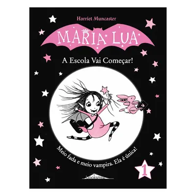 Livro Maria Lua 1: A Escola Vai Começar!