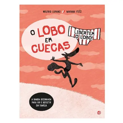 Livroo Lobo Em Cuecas: Libertem O Lobo! De W. Lupano